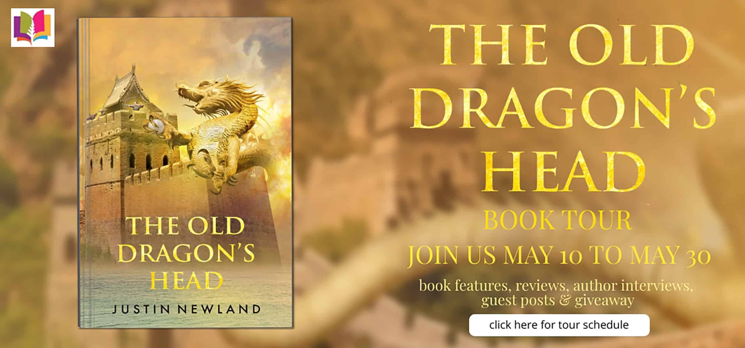 The Old Dragon's Head by Justin Newland | Video Book Excerpt ~ Guest Post & Interview with Author ~ Giveaway (3 Winners)