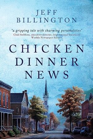 4-Star Review: Chicken Dinner News by Jeff  Billington | Entertaining, Thoughtful #LiteraryFiction about #SmallTownLife. @JeffBillington @VineLeavesPress