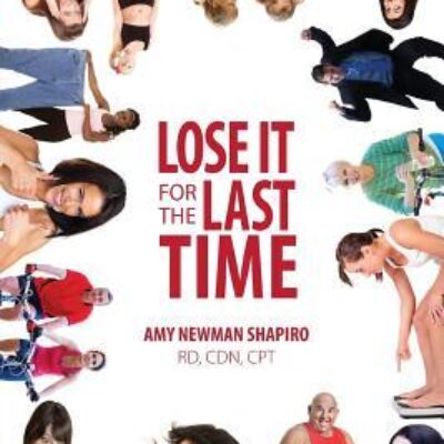 Review: Lose It For The Last Time 2nd Edition by Amy Newman Shapiro | Healthy Eating ~ Guest Post from the Author ~ Giveaway | @iReadBookTours