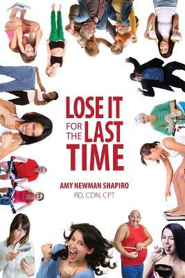 Review: Lose It For The Last Time 2nd Edition by Amy Newman Shapiro | Healthy Eating ~ Guest Post from the Author ~ Giveaway | @iReadBookTours