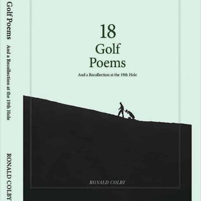 18 Golf Poems and A Recollection at the 19th Hole by Ronald Colby | Spotlight ~ Author Guest Post ~ Giveaway