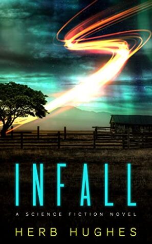 Review: INFALL (Edge of Entropy Trilogy, Book 1) by Herb Hughes | A #ScienceFiction #FirstContact Novel @iReadBookTours 