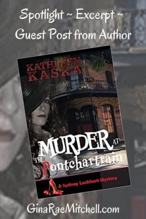 Murder at the Pontchartrain (Sydney Lockhart Mystery #6) by Kathleen Kaska | Spotlight ~ Guest Post from the Author ~ Excerpt