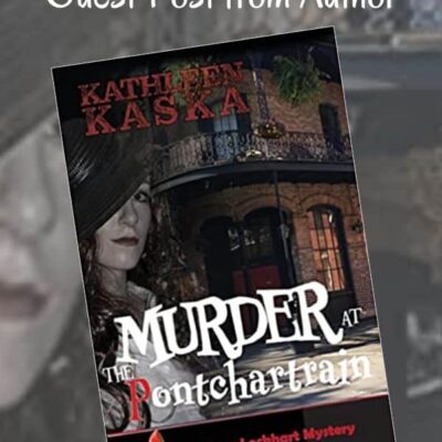 Murder at the Pontchartrain (Sydney Lockhart Mystery #6) by Kathleen Kaska | Spotlight ~ Guest Post from the Author ~ Excerpt