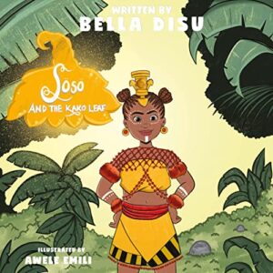 Soso and The Kako Leaf by Bella Disu | Children’s Book Review | #Confidence #SelfEsteem | @iReadBookTours