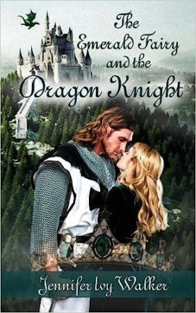 The Emerald Fairy and the Dragon Knight (The Wild Rose and the Sea Raven #3) by Jennifer Ivy Walker | Book Review ~ $25 Gift Card Available | @GoddessFish @bohemienneivy @WildRosePress