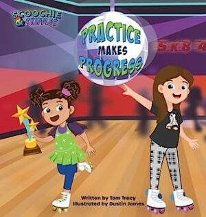 Practice Makes Progress – An LGBT Family Friendly Kids Book about Building Self Confidence through Roller Skating (Scoochie & Skiddles #2) by Tom Tracy | Book Review ~ Enter to Win a Signed Copy!
