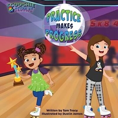 Practice Makes Progress - An LGBT Family Friendly Kids Book about Building Self Confidence through Roller Skating (Scoochie & Skiddles #2) by Tom Tracy | Book Review ~ Enter to Win a Signed Copy!