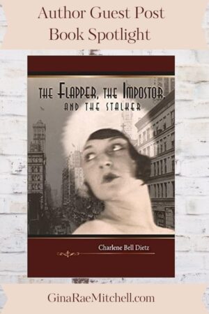 The Flapper, the Impostor, and the Stalker by Charlene Bell Dietz | Book Review ~ Guest Post from Author ~ Excerpt ~ $25 Gift Card | #HistoricalFiction #Mystery @GoddessFish 
