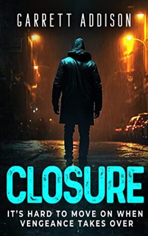 Closure (A Riveting #PsychologicalThriller) from #RevengeFiction Author, Garrett Addison | 5-Star Book Review