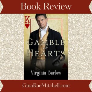 Gamble of Hearts by Virginia Barlow | Book Review ~ Excerpt ~ Giveaway | 4.5 Stars #RegencyRomance #HistoricalFiction @GoddessFish @virginiasromancenook