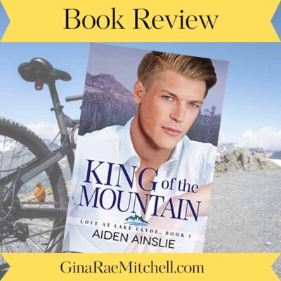 King of the Mountain, Love at Lake Clyde #1 by Aiden Ainslie | Book Review ~ Author Guest Post ~ Giveaway | M/M Romance ~ Cycling ~Elite Sports