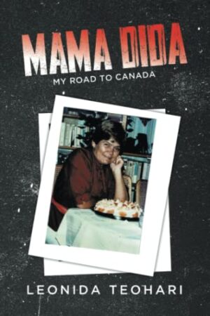 MAMA DIDA: MY ROAD TO CANADA by Leonida Teohari | Book Review | #Memoir #WorldWar2 #Romania @GoddessFish @TellwellPublishing 