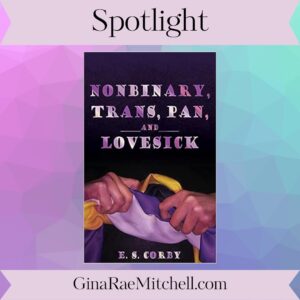 Nonbinary, Trans, Pan, and Lovesick  by E.S Corby, LBGTQ poetry | Spotlight ~ Excerpt ~ $20 Gift Card | @GoddessFish