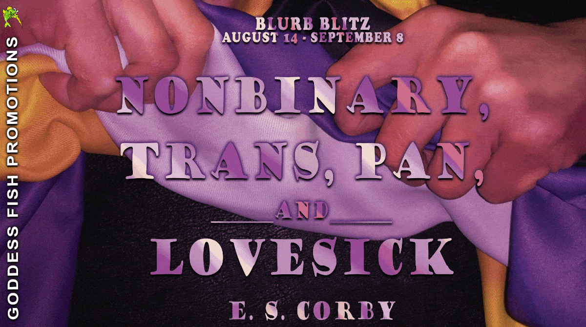 Nonbinary, Trans, Pan, and Lovesick  by E.S Corby, LBGTQ poetry | Spotlight ~ Excerpt ~ $20 Gift Card | @GoddessFish
