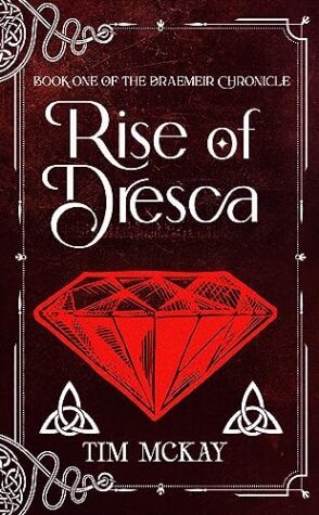 Rise of Dresca (The Draemeir Chronicle Book 1) by Tim McKay | $40 Gift Card ~ Book Review ~Excerpt |  #YoungAdult #DarkFantasy @GoddessFish @TimMcKay52