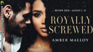 Royally Screwed (The Royal Series #1) by Amber Malloy | Book Review ~ Excerpt ~ Gift Card | #ContemporaryRomance @GoddessFish @authambermalloy