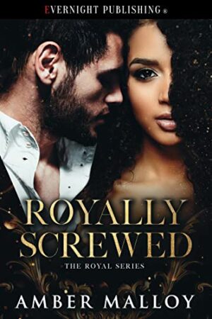 Royally Screwed (The Royal Series #1) by Amber Malloy | Book Review ~ Excerpt ~ Gift Card | #ContemporaryRomance @GoddessFish @authambermalloy