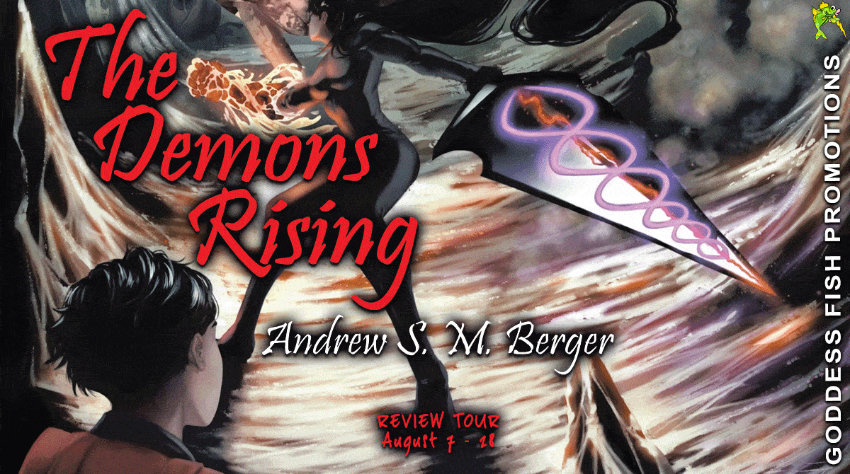 The Demons Rising by Andrew S. M. Berger | Book Review ~ $10 Gift Card ~ Meet the Author | #Fantasy   @GoddessFish @TellwellTalent @TellwellPublishing 