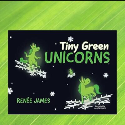Tiny Green Unicorns by Renée James | Children's Book Review ~ Author Guest Post ~ $15 Gift Card | @GoddessFish @reneejamesbooks