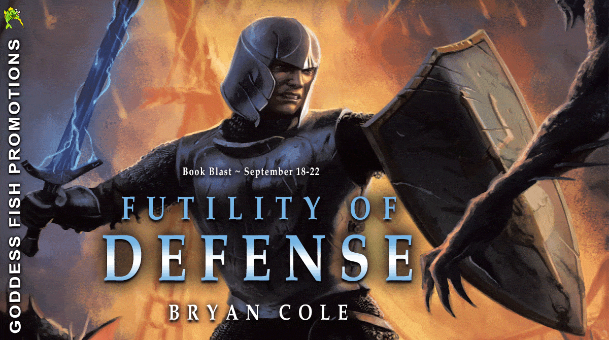 Futility of Defense (A Paladin's Journey #2) by Bryan Cole | Super Spotlight ~ Gift Card Available ~ Meet the Author | #Fantasy @GoddessFish @fatpaladinbooks @TellwellTalent