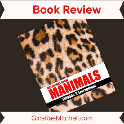 Manimals Episode 2-Entrapment by Mel Brooks Crow | Book Review | Unique Book/Screenplay ~ Dystopian Fiction ~ Action/Adventure