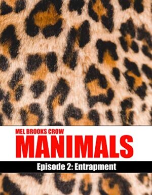 Manimals Episode 2-Entrapment by Mel Brooks Crow | Book Review | Unique Book/Screenplay ~ Dystopian Fiction ~ Action/Adventure