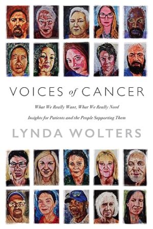 Voices of Cancer: What We Really Want, What We Really Need by Lynda Wolters | Spotlight Tour ~ $25 Gift Card ~ Read an Excerpt | @GoddessFish @Wolters_Lynda