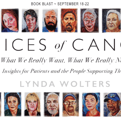 Voices of Cancer: What We Really Want, What We Really Need by Lynda Wolters | Spotlight Tour ~ $25 Gift Card ~ Read an Excerpt | @GoddessFish @Wolters_Lynda