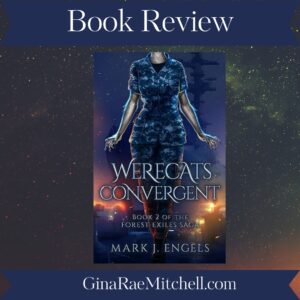 Werecats Convergent (Forest Exiles Saga Book 2) by Mark J. Engels | Book Review | #Werecats #Shifters Riveting #ContemporaryFantasy @MJ_Engels