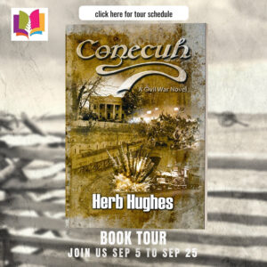 Conecuh by Herb Hughes | Book Review ~ Trailer ~ Author Guest Post ~ 1 Signed Copy Available | #HistoricalFiction #CivilWar @iReadBookTours 