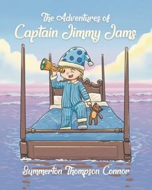 The Adventures of Captain Jimmy Jams by Summerton Thompson Connor | Children’s Book Review ~ $10 Gift Card |  #BedtimeStory @GoddessFish @TellwellPublishing #TellwellTalent