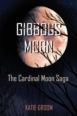 Gibbous Moon by Katie Groom (The Cardinal Moon Saga #2) | Book Review ~ Guest Post from the Author on Criticism ~ Gift Card| #Paranormal #Thriller #Romance | @GoddessFish @katie_writes_ @CinnabarMothPub