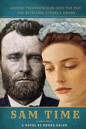 Sam Time by Donna Balon | Book Review ~ $25 Gift Card Available ~ Excerpt | #HistoricalFiction #TimeTravel #USGrant #VictorianEra | @GoddessFish