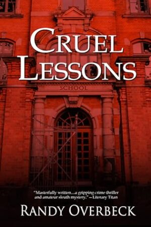 Cruel Lessons (Lessons in Peril #1) by Randy Overbeck | Book Review ~ Author Guest Post ~ $25 Gift Card | #AmateurSleuth #Mystery