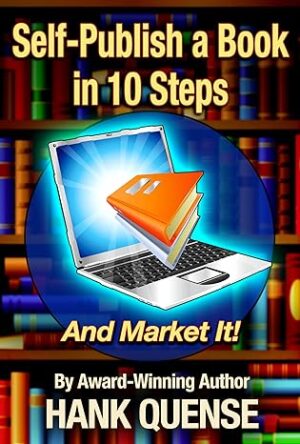 Self-Publish a Book in 10 Steps and Market It by Hank Quense | Book Review | #Writing #HowTo #IndieAuthors @iReadBookTours @hanque99