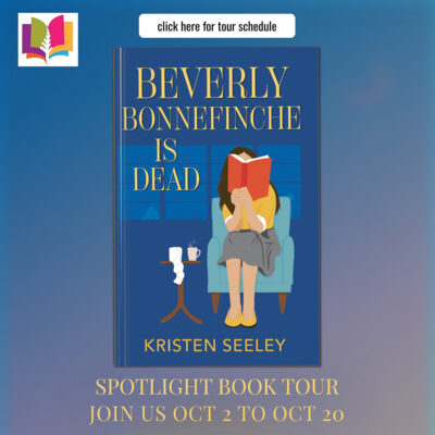 Beverly Bonnefinche is Dead by Kristen Seeley | Spotlight ~ 2 Book Giveaway | #WomensFiction #BookClubFiction    @iReadBookTours @MarieStillWrites