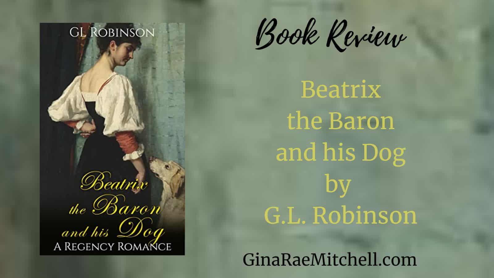 Beatrix, the Baron, and his Dog: A Regency Romance from GL Robinson | Book Review