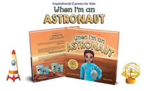When I’m an Astronaut: Dreaming is Believing by Samantha Pillay | Wonderful 5-Star STEM #ChildrensBook