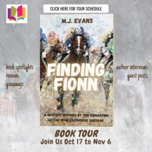 Finding Fionn – A Mystery Inspired by the Kidnapping of the Irish Racehorse Shergar – by M.J. Evans (Horse in History #2) | Book Review ~ Guest Post from the Author ~ Signed Book GA | @iReadBookTours @MJEvansBooks