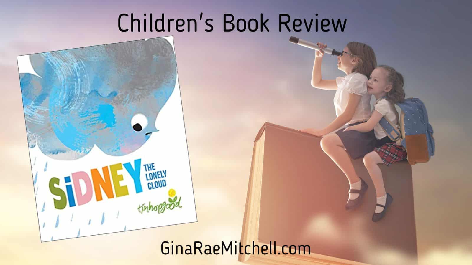 Sidney the Lonely Cloud by Tim Hopgood | Children’s Book Review 