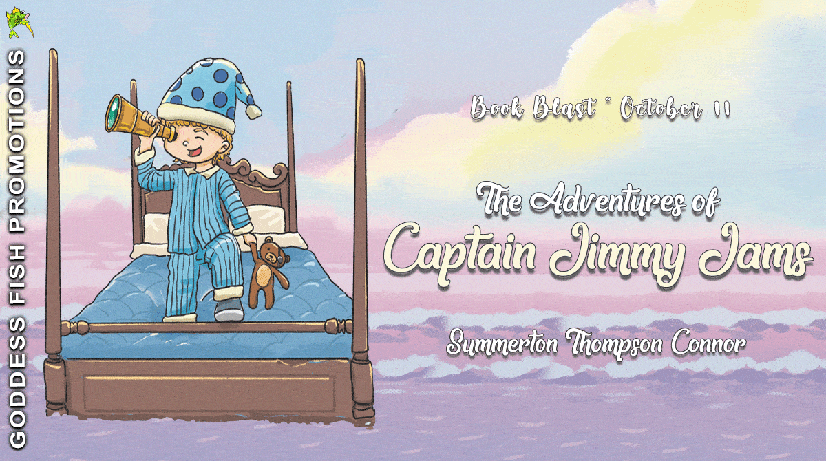 The Adventures of Captain Jimmy Jams by Summerton Thompson Connor | Children's Book Review ~ $10 Gift Card |  #BedtimeStory @GoddessFish @TellwellPublishing #TellwellTalent