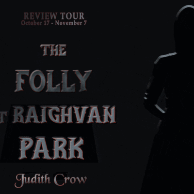 The Folly at Raighvan Park by Judith Crow ~ A Chilling #GothicHorror Novella| £10 Crowvus Voucher | #SpookyReads #HalloweenBooks @GoddessFish 
