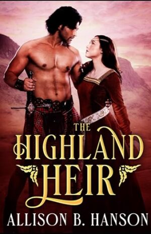 The Highland Heir by Allison B. Hanson | Book Review ~ $25 Gift Card ~ Excerpt ~ Author Bio | #HistoricalFiction #ScottishHighlands #HEA @GoddessFish @AllisonBHanson