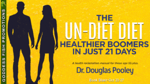 The Un-Diet Diet … Healthier Boomers in 21 Days: A Health Reclamation Manual for Those Age 55 Plus by Dr. Douglas Pooley | Spotlight ~ Excerpt ~ Giveaway | #NonFiction #Health #Diet #HealthySeniors