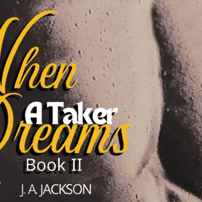 When a Taker Dreams - Book II by J.A. Jackson (When Steele Woos Ruby) | Spotlight ~ Excerpt ~ Author Bio ~ Giveaway ( 6 Winners) | #Romance @GoddessFish @JerreeceJackson @jerreece4559