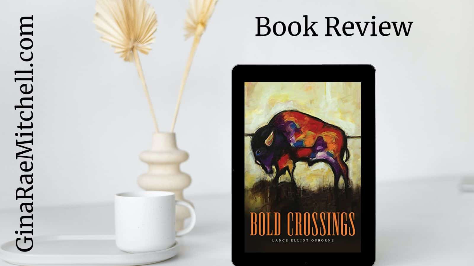 Bold Crossings by Lance Osborne | Book Review | 1830's Texas #HistoricalFiction