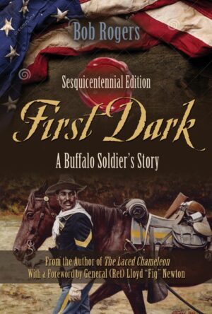 Book Review | First Dark: A Buffalo Soldier’s Story by Bob Rogers | #HistoricalFiction #BuffaloSoldiers #Saga @iReadBookTours @BobRogers13