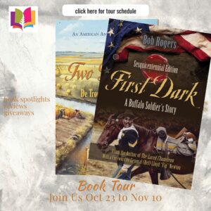Book Review | First Dark: A Buffalo Soldier’s Story by Bob Rogers | #HistoricalFiction #BuffaloSoldiers #Saga @iReadBookTours @BobRogers13