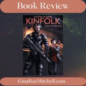 Book Review | Kinfolk: A Mutiny of Pirates #1 by August Niehaus | Thrilling #SciFi #Adventure #FoundFamily | @IndieAuthor